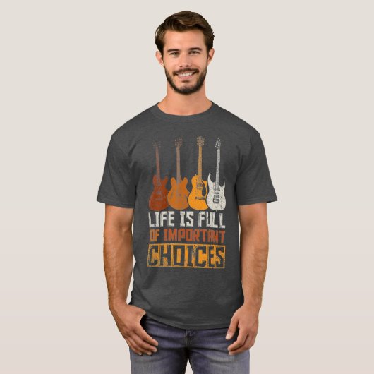 Het leven van de gitarist zit vol belangrijke keuz t-shirt (Voorkant volledig)