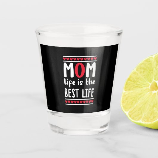 Het leven van de moeder is het beste leven shot glas (Voorkant)