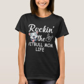 Het leven van de Pitbull Mam Rockin T-shirt (Voorkant)
