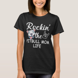 Het leven van de Pitbull Mam Rockin T-shirt