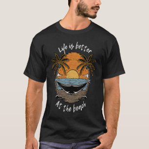 Het leven van de terugkeer is beter bij de Beach T-shirt
