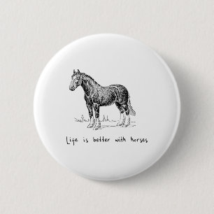 Het leven van de verklikkers is beter met paardenp ronde button 5,7 cm