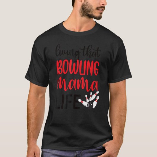 Het leven van die Bowling mama die mama aan het ka T-shirt (Voorkant)