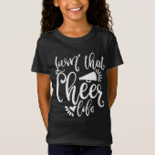 Het leven van die kronkel. Cute Cheer Design T-shirt (Voorkant)