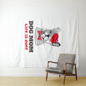 Het leven van Dog Mam is ruff Wandkleed (In Situ (horizontaal))