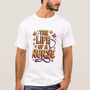 Het Leven Van Een Verpleegster, Grappig Verpleegst T-shirt