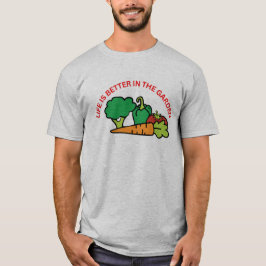 Het leven van mannen is beter in de tuin T-shirt