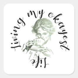 Het leven van mijn Okayest Vierkante Sticker