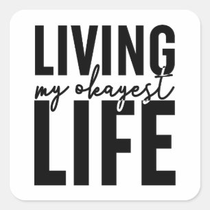 Het leven van mijn Okayest Vierkante Sticker