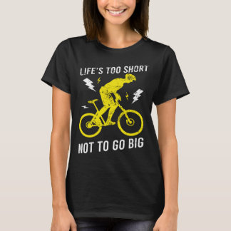 Het leven van MTB is te kort om geen grote mountai T-shirt