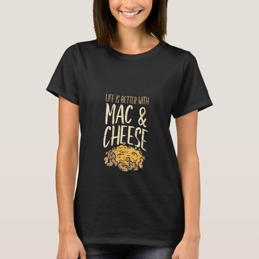 Het leven van vrouwen is beter met Mac & Cheese Ma T-shirt (Voorkant)