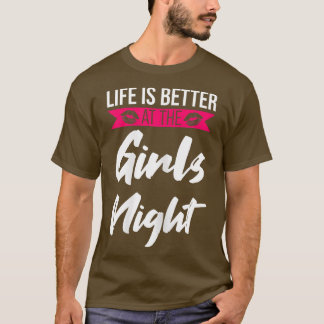 Het leven van vrouwen is beter op het meisjesfeest t-shirt