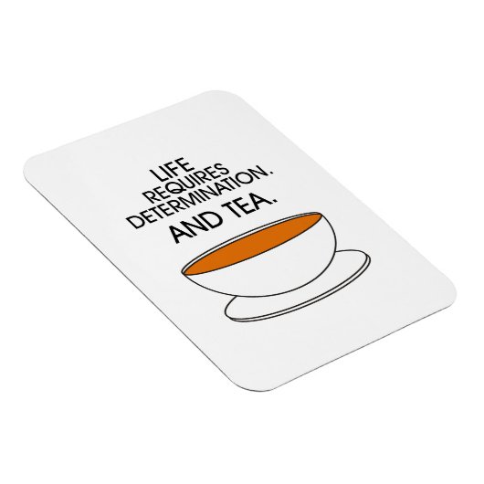 Het leven vereist vastberadenheid. En thee. Tea qu Magneet (Rechterzijde)