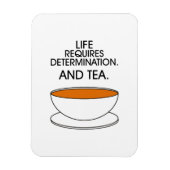 Het leven vereist vastberadenheid. En thee. Tea qu Magneet (Verticaal)