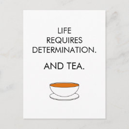 Het leven vereist vastberadenheid. En thee. Tea sl Briefkaart