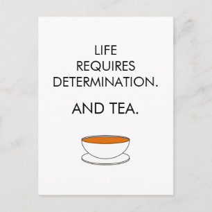 Het leven vereist vastberadenheid. En thee. Tea sl Briefkaart