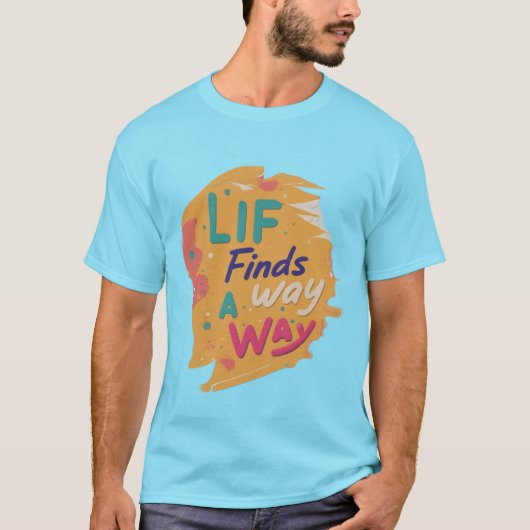 Het leven vindt een weg t-shirt (Voorkant)