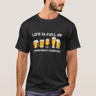 Het leven vol keuzes Grappig biertje Drink liefheb T-shirt