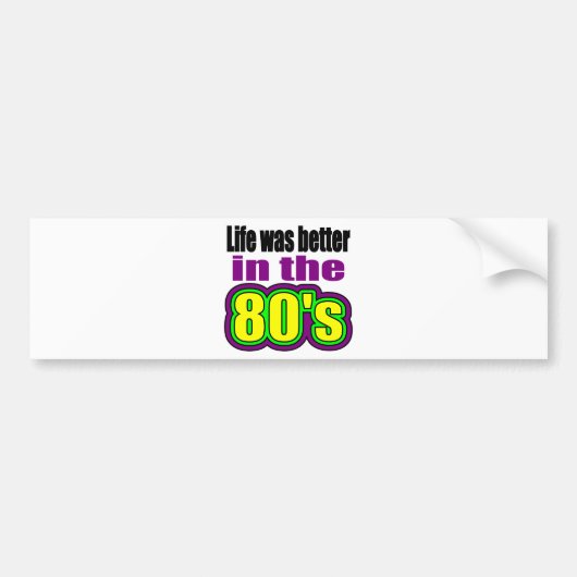 Het leven was beter in de jaren 80 bumpersticker (Voorkant)
