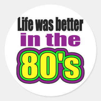 Het leven was beter in de jaren 80 ronde sticker