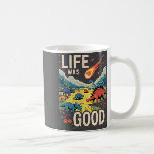 Het leven was goed koffiemok