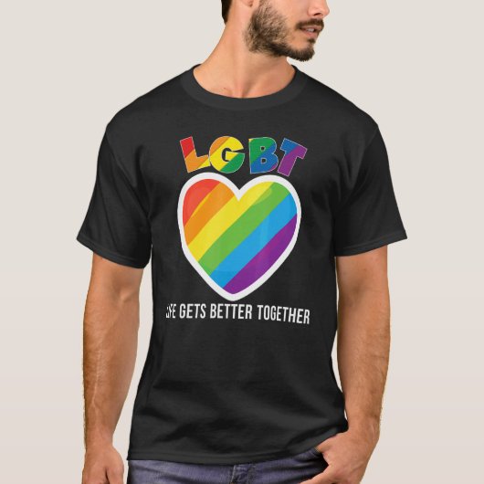 Het leven wordt beter bij elkaar gehouden Lgbt Pri T-shirt (Voorkant)