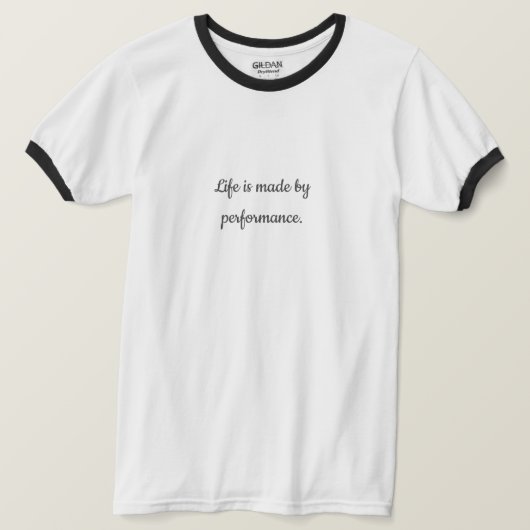 Het leven wordt gemaakt door prestaties | Motivati T-shirt (Design voorkant)