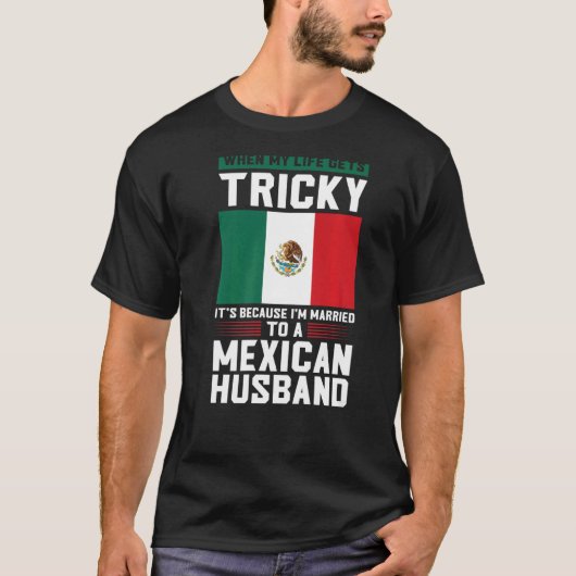 Het leven wordt lastig als ik getrouwd ben met mex t-shirt (Voorkant)