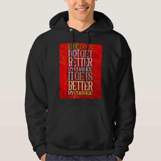 Het leven wordt niet beter als het beter wordt hoodie (Voorkant)