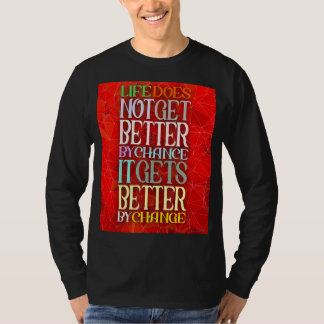 Het leven wordt niet beter als het beter wordt t-shirt