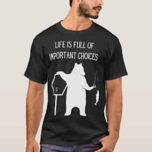 Het leven zit vol belangrijke beslissingen vissen t-shirt