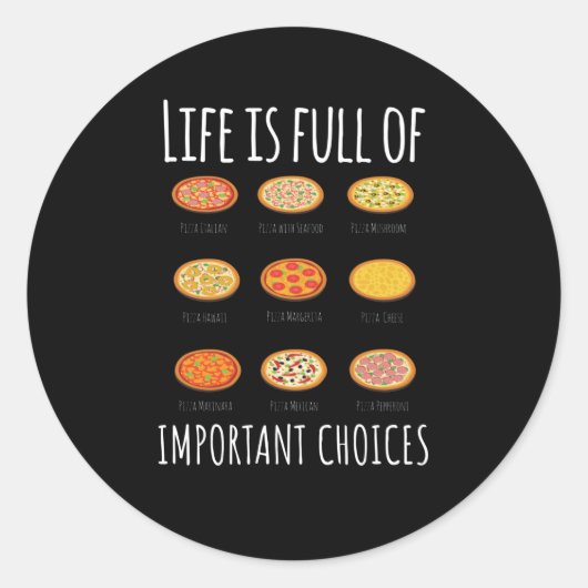 Het leven zit vol belangrijke Choices Pizza Ronde Sticker (Voorkant)