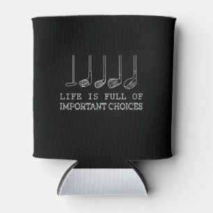 Het leven zit vol belangrijke keuzes Golf Blikjeskoeler