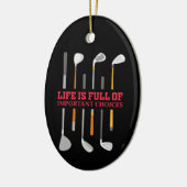 Het leven zit vol belangrijke keuzes Golf Playe Keramisch Ornament (Links)