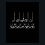 Het leven zit vol belangrijke keuzes Golf Poster<br><div class="desc">Het leven zit vol belangrijke keuzes Golf</div>