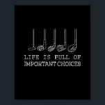 Het leven zit vol belangrijke keuzes Golf Poster<br><div class="desc">Het leven zit vol belangrijke keuzes Golf</div>