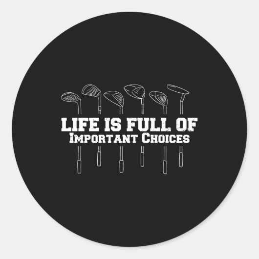 Het leven zit vol belangrijke keuzes Golf Ronde Sticker (Voorkant)