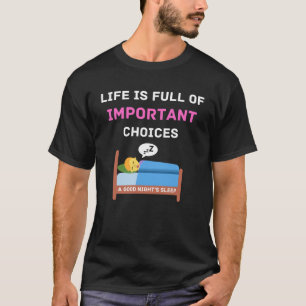 Het leven zit vol belangrijke keuzes t-shirt