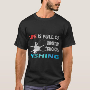 het leven zit vol belangrijke keuzes vissen t-shirt