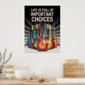 Het leven zit vol met belangrijke keuzes Guitar Lo Poster (Keuken)