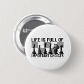 Het leven zit vol met belangrijke keuzes schaakspe ronde button 5,7 cm (Voorkant /achterkant)