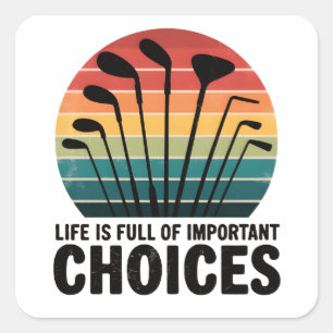 Het leven zit vol met golfkeuzes vierkante sticker
