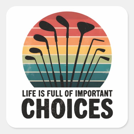Het leven zit vol met golfkeuzes vierkante sticker (Voorkant)