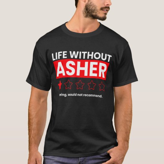 Het leven zonder Asher Boring zou niet aanbevelen T-shirt (Voorkant)