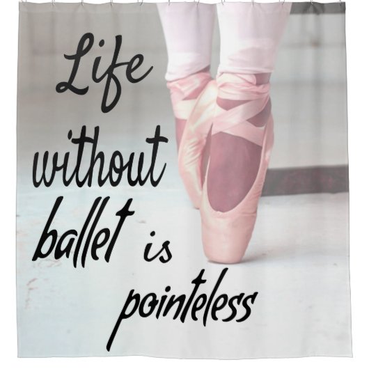 Het leven zonder ballet is pointeless Pink Pointe  Douchegordijn (Voorkant)