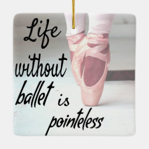 Het leven zonder ballet is pointeless Pink Pointe  Keramisch Ornament