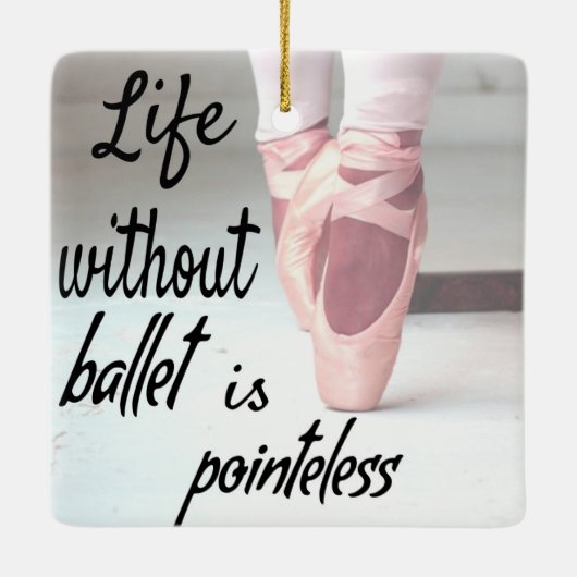 Het leven zonder ballet is pointeless Pink Pointe Keramisch Ornament (Achterkant)