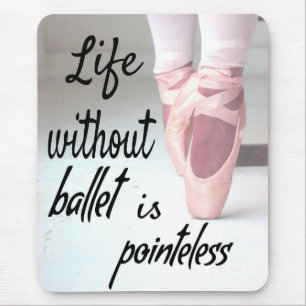 Het leven zonder ballet is pointeless Pink Pointe Muismat
