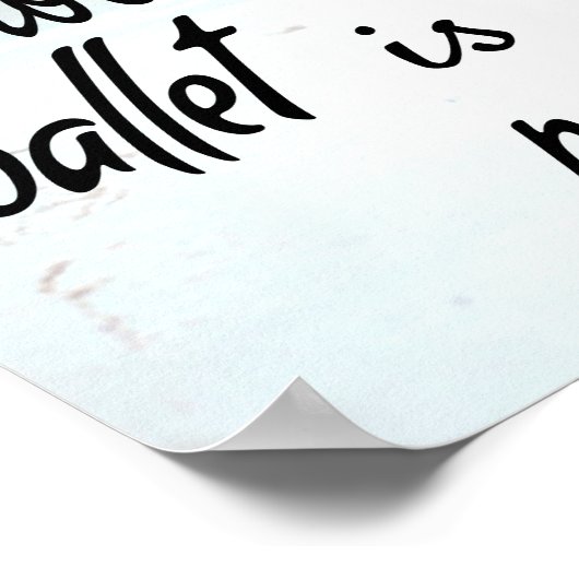 Het leven zonder ballet is pointeless Pink Pointe  Poster (Hoek)