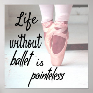 Het leven zonder ballet is pointeless Pink Pointe  Poster